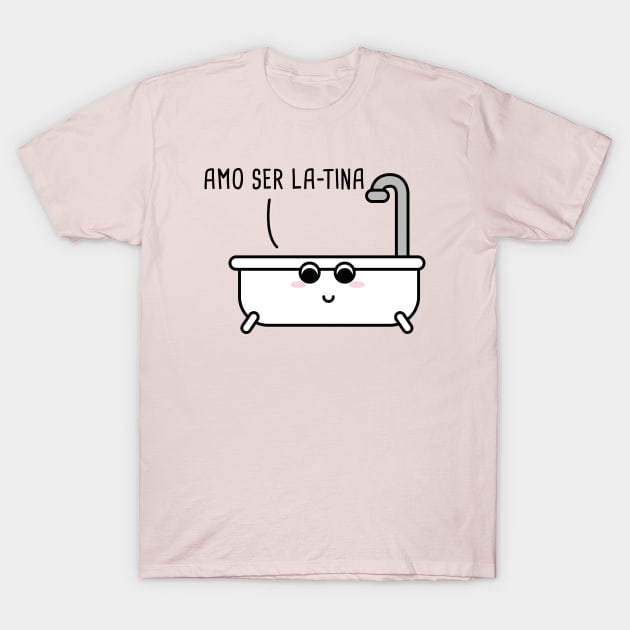 Amo Ser Latina Spanish Pun T-Shirt by Soncamrisas